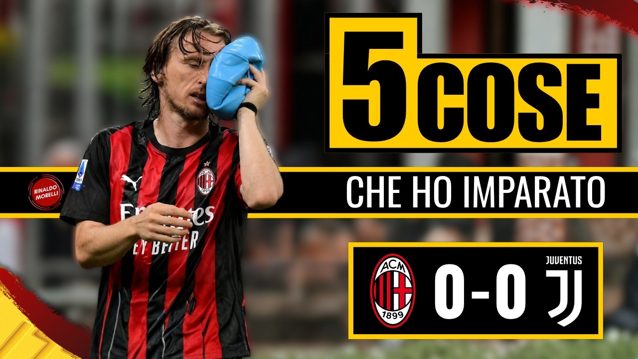 C’è tanto DA FARE! | Le 5 cosa da Milan-Juventus 0-0