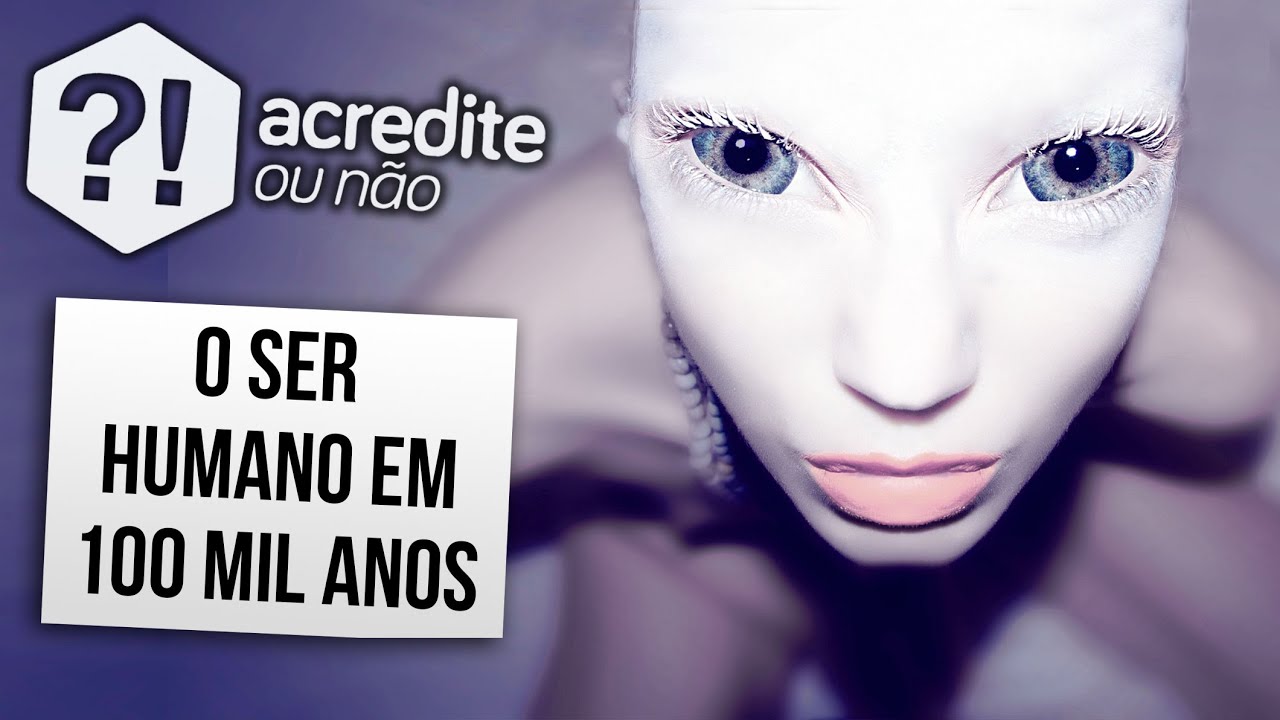 COMO SERÁ O HOMEM DAQUI A 100 MIL ANOS (VEJA A SIMULAÇÃO)