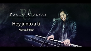 Paulo Cuevas - Hoy junto a ti | Versión acústica en vivo - Piano & Voz (tema original)