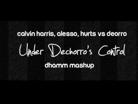 Under control vs Dechorro (Dhamm Mashup) - Calvin Harris, Alesso, Hurts vs Deorro