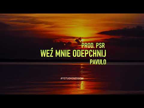 Pavulo - "WEŹ MNIE ODEPCHNIJ" (prod. PSR)