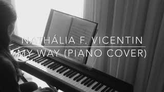 Frank Sinatra - My Way (Piano Cover - Nathália Vicentin)
