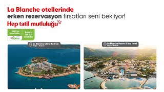 La Blanche Otellerinde erken rezervasyon fırsatları başladı! ✨