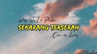 Download lagu Sekarang Terserah - RapSouL x Perdoc ( Cover by Leichs ) #lagutimurviraltiktok #lagutimurterbaru mp3