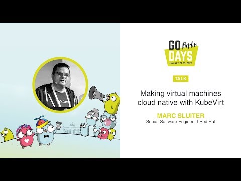 Making virtual machines cloud native with KubeVirt | Marc Sluiter