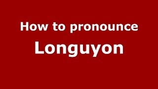 How to pronounce Longuyon