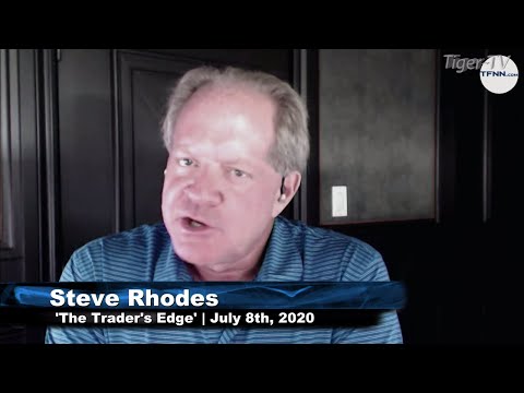 July 8th, The Trader's Edge with Steve Rhodes on TFNN - 2020