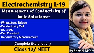 Measurement of Conductivity of Ionic Solution :Wheatstone bridge+Conductivity Cell+DC to AC Class 12