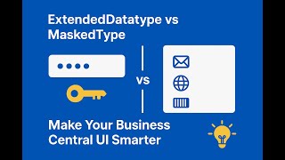 ExtendedDatatype & MaskedType Explained | Improve Your Business Central UI