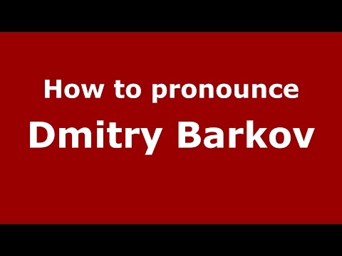 How to pronounce Dmitry Barkov (Russian/Russia)  - PronounceNames.com