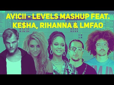 Avicii – Levels mashup feat. Ke$ha, Rihanna & LMFAO