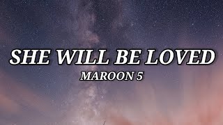 She Will Be Loved - Maroon 5 (Lyrics)