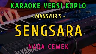 Download lagu SENGSARA  || KARAOKE NADA CEWEK ||  VERSI KOPLO  ~ MANSYUR S mp3
