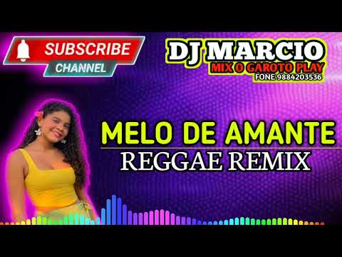 MELO DE AMANTE REGGAE REMIX DJ MARCIO MIX OPCIONAL DE BURITI MARANHÃO