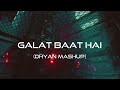 Galat Baat Hai (Dhyan Mashup) | Bolly Tech Vol.1