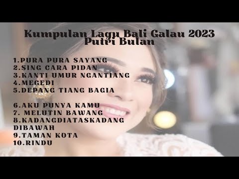 Kumpulan Lagu Bali Galau ~Putri Bulan~ #putribulan