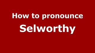 How to pronounce Selworthy