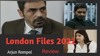 London Files 2022 | Review | London Files web series | Arjun Rampal | Review of E # 1| Hindi Urdu |