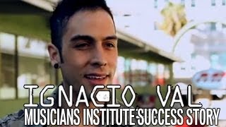 Ignacio Val | Musicians Institute Success Story Video 2011