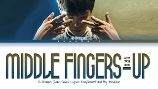 G-Dragon Middle Fingers-Up Lyrics (지드래곤 권지용 가사) (Color Coded Lyrics Eng/Rom/Han)