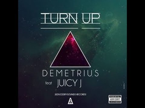 Turn up - Demetrius Ft. Juicy J New 2021