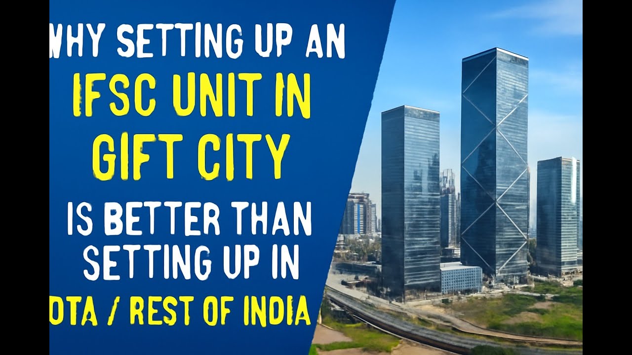“Why Setting Up an IFSC Unit in GIFT City Is Better Than Setting Up in DTA   Rest of India”