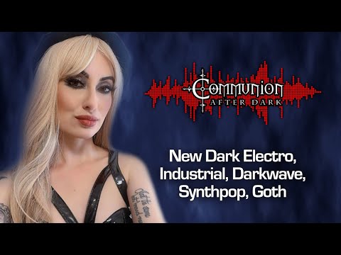 Communion After Dark 05/30/2023 - Dark Alternative, Industrial, EBM, Gothic, Synthpop Music