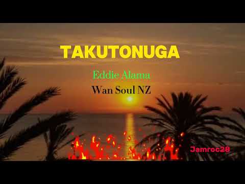 TAKUTONUGA- Eddie Alama (Wan Soul NZ)