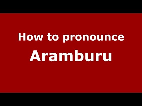 How to pronounce Aramburu