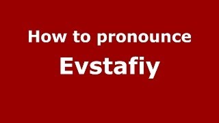 How to pronounce Evstafiy