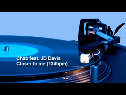 Chab feat. JD Davis - Closer to me (134bpm)