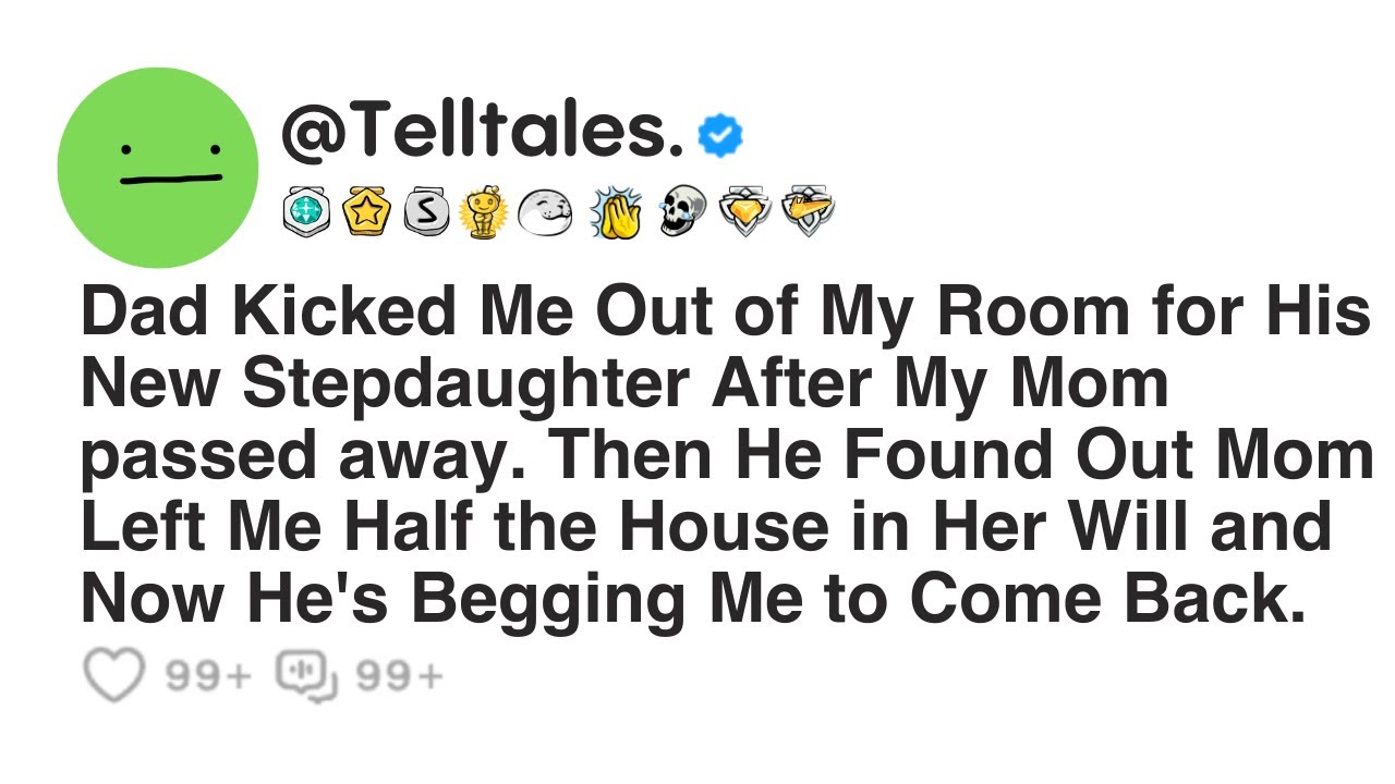 Dad Kicked Me Out of My Room for His New Stepdaughter After My Mom passed away. Then He Found Out...