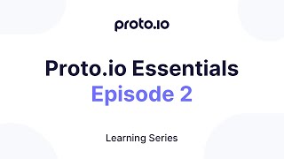 Proto.io Essentials, Episode 2