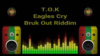 T.O.K - Eagles Cry (Bruk Out Riddim)