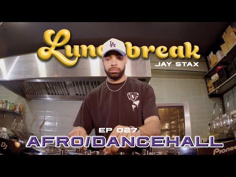 Lunch Break 027 | Mixed by Jay Stax | Afro & Dancehall