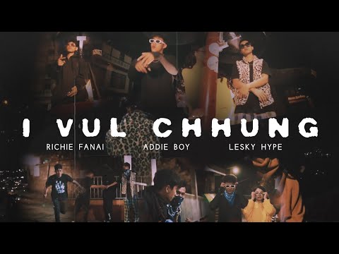 Richie Fanai, Lesky Hype, Addieboy - I vul chhung||Starring Angela Malsawmpari||official Mv