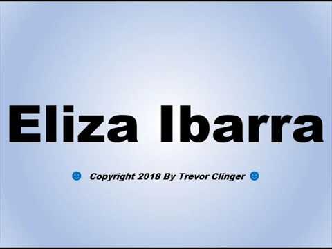 How To Pronounce Eliza Ibarra