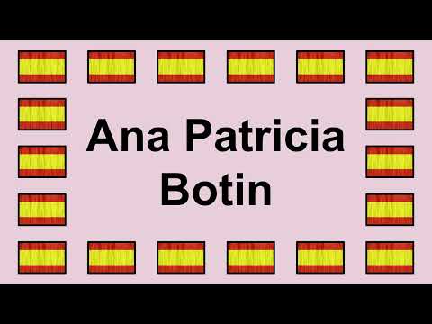 Pronunciar ANA PATRICIA BOTIN en Español 🇪🇸