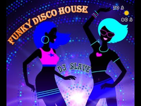 FUNKY DISCO HOUSE 🎧 FUNKY HOUSE AND FUNKY DISCO HOUSE 🎧 SESSION 120 - 2020 🎧 ★ MASTERMIX BY DJ SLAVE