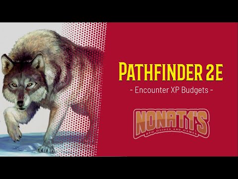 PATHFINDER 2E BEGINNER'S GUIDE: BUDGETING YOUR ENCOUNTERS