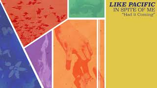 Had It Coming é o novo single do Like Pacific