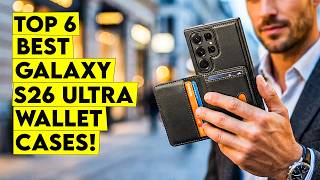 Top 6 Best Galaxy S26 Ultra Wallet Cases You Should Buy in 2026🔥