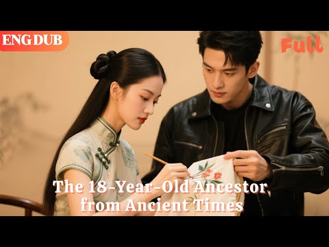 [ENG DUB]🌟The 18-Year-Old Ancestor from Ancient Times#drama#minidrama