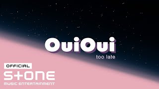 OuiOui (위위) - too late Official Lyric Video