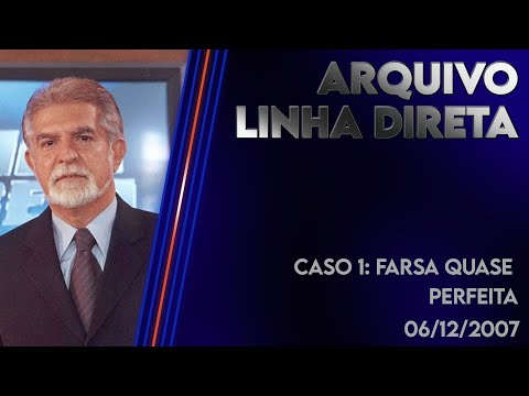 Linha Direta 06/12/2007 - Caso 1: Farsa quase perfeita