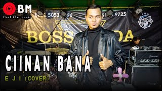 Download lagu CIINAN BANA - EJI (COVER) BOSS MUDA BAND mp3