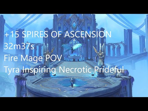Spires of Ascension SOA +15 Mythic timed - Tyra Inspiring Necrotic Prideful - 32m37s  Fire Mage POV