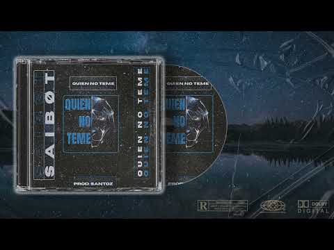 SAIBøT - QUIEN NO TEME (Prod. Santoz)