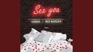 Sex You (feat. Wiz Khalifa)