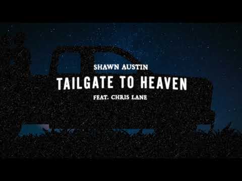 Shawn Austin - Tailgate To Heaven (feat. Chris Lane)
